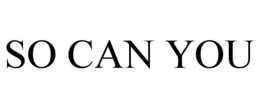 SO CAN YOU trademark