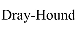 DRAY-HOUND trademark