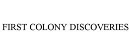 FIRST COLONY DISCOVERIES trademark