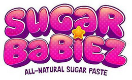 SUGAR BABIEZ ALL-NATURAL SUGAR PASTE trademark