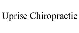 UPRISE CHIROPRACTIC trademark