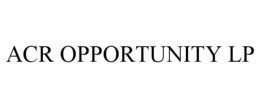 ACR OPPORTUNITY LP trademark