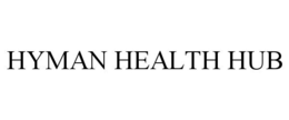 HYMAN HEALTH HUB trademark