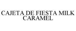 CAJETA DE FIESTA MILK CARAMEL trademark