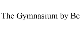 THE GYMNASIUM BY BE trademark