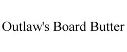 OUTLAW'S BOARD BUTTER trademark