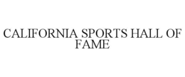 CALIFORNIA SPORTS HALL OF FAME trademark