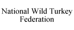 NATIONAL WILD TURKEY FEDERATION trademark