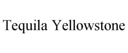 TEQUILA YELLOWSTONE trademark
