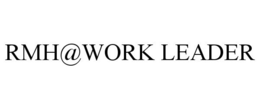 RMH@WORK LEADER trademark