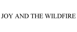 JOY AND THE WILDFIRE trademark