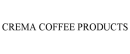CREMA COFFEE PRODUCTS trademark