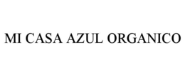 MI CASA AZUL ORGANICO trademark