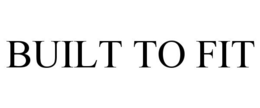 BUILT TO FIT trademark