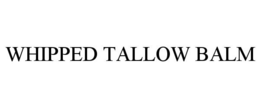 WHIPPED TALLOW BALM trademark
