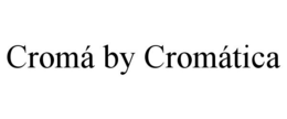CROMÁ BY CROMÁTICA trademark