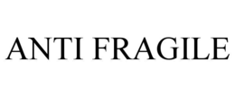 ANTI FRAGILE trademark