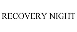 RECOVERY NIGHT trademark