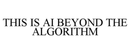 THIS IS AI BEYOND THE ALGORITHM trademark