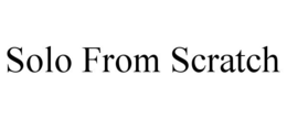 SOLO FROM SCRATCH trademark