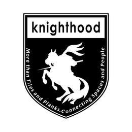 KNIGHTHOOD MORE THAN TILES AND PLANKS, CONNECTING SPACES AND PEOPLE trademark