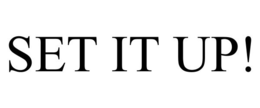 SET IT UP! trademark