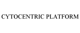 CYTOCENTRIC PLATFORM trademark
