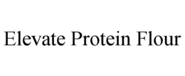 ELEVATE PROTEIN FLOUR trademark