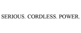 SERIOUS. CORDLESS. POWER. trademark