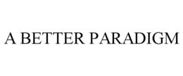 A BETTER PARADIGM trademark