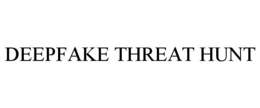DEEPFAKE THREAT HUNT trademark