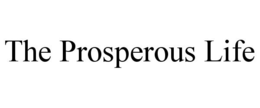 THE PROSPEROUS LIFE trademark
