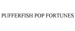 PUFFERFISH POP FORTUNES trademark
