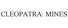 CLEOPATRA: MINES trademark