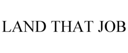 LAND THAT JOB trademark