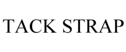 TACK STRAP trademark