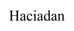 HACIADAN trademark