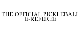 THE OFFICIAL PICKLEBALL E-REFEREE trademark