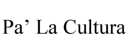 PA' LA CULTURA trademark