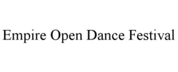 EMPIRE OPEN DANCE FESTIVAL trademark
