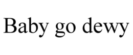 BABY GO DEWY trademark