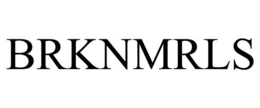 BRKNMRLS trademark
