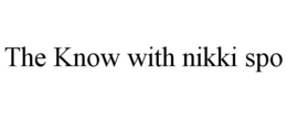 THE KNOW WITH NIKKI SPO trademark