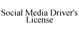 SOCIAL MEDIA DRIVER'S LICENSE trademark