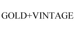 GOLD+VINTAGE trademark