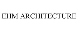 EHM ARCHITECTURE trademark