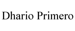 DHARIO PRIMERO trademark