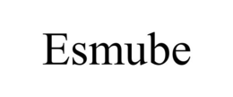 ESMUBE trademark