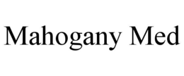 MAHOGANY MED trademark