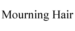 MOURNING HAIR trademark